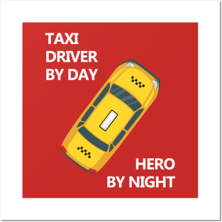 Taxi driver by day, Hero by night Posters and Art